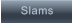 Slams         Slams