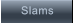 Slams         Slams