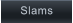 Slams         Slams