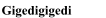 Gigedigigedi