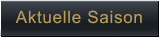 Aktuelle Saison   Aktuelle Saison